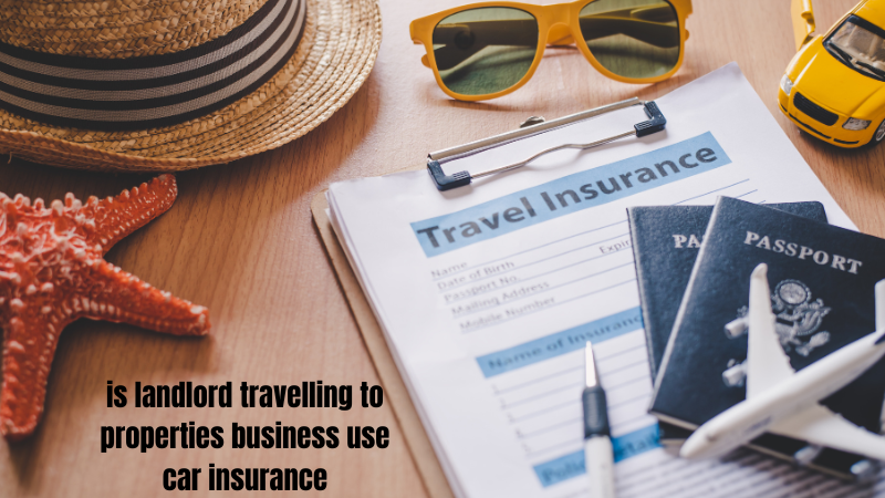 is landlord travelling to properties business use car insurance